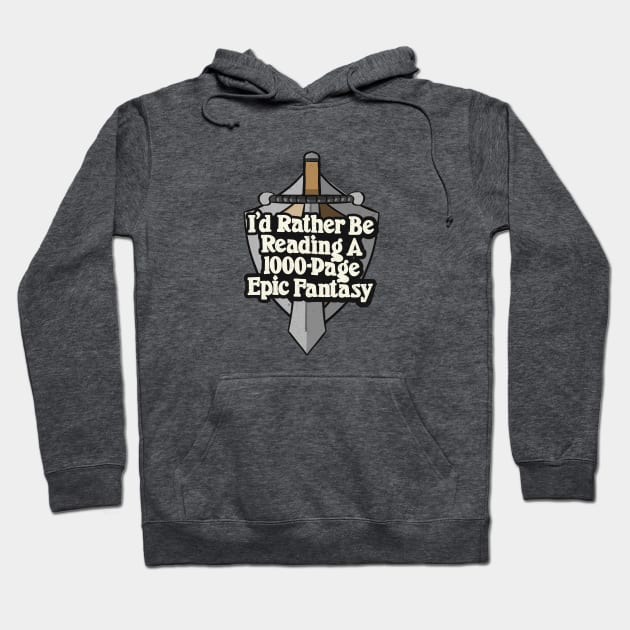 I'd Rather Be Reading Epic Fantasy Book Reader Quote Hoodie by Commykaze